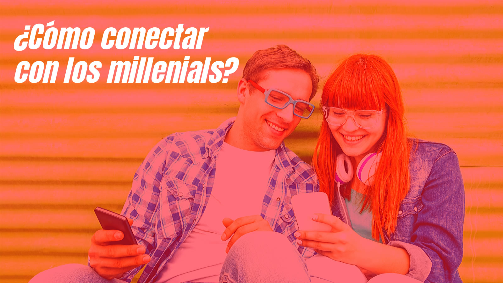crear mensajes para conectar con los millennials